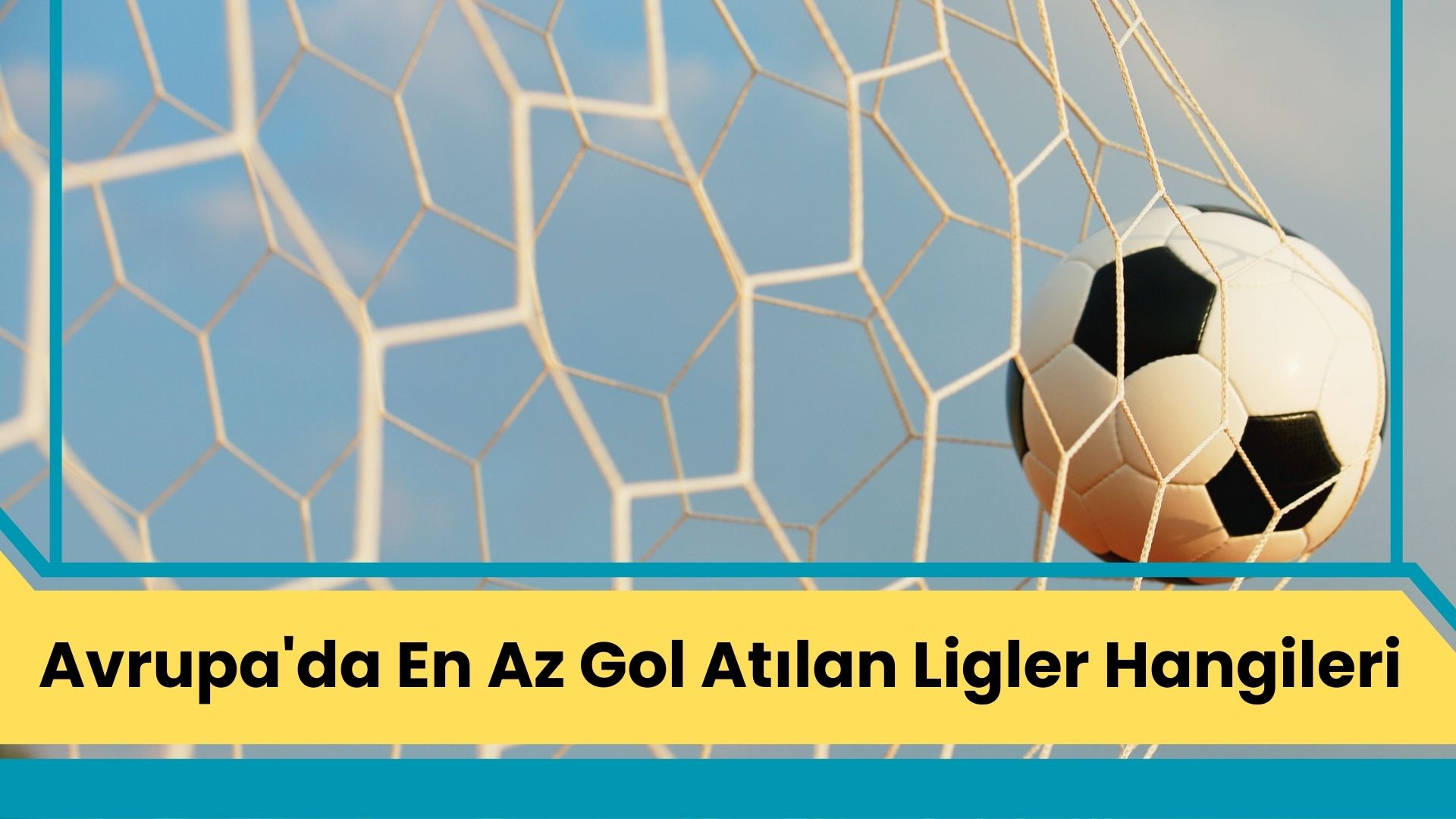 Avrupa'da En Az Gol Atılan Ligler Hangileri?