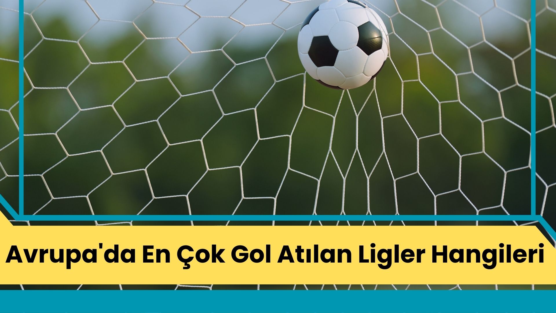 Avrupa'da En Çok Gol Atılan Ligler Hangileri